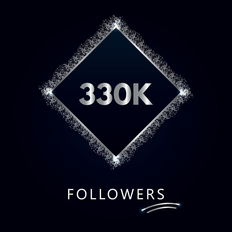 330K or 330 thousand followers with frame and silver glitter isolated on a navy-blue background. Greeting card template for social networks likes, subscribers, friends, and followers. vector