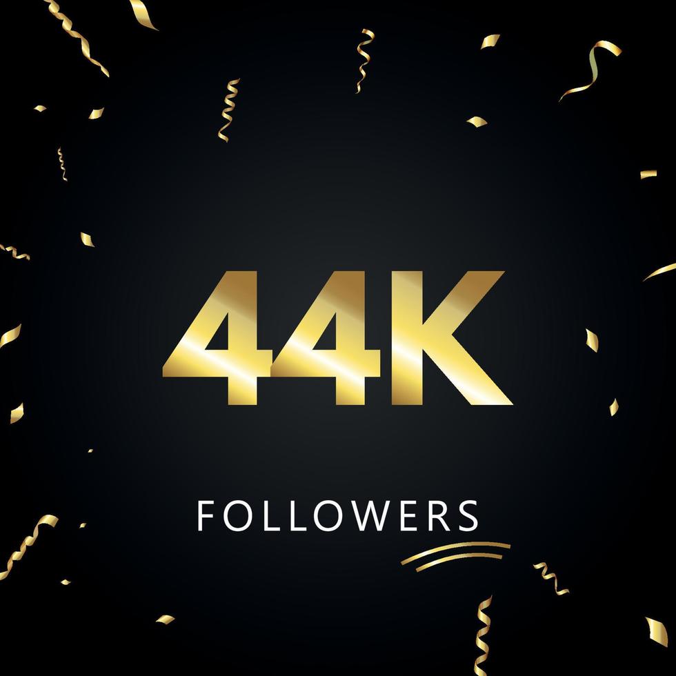 44k o 44 mil seguidores con confeti dorado aislado en fondo negro. plantilla de tarjeta de felicitación para redes sociales amigos y seguidores. gracias, seguidores, logro. vector