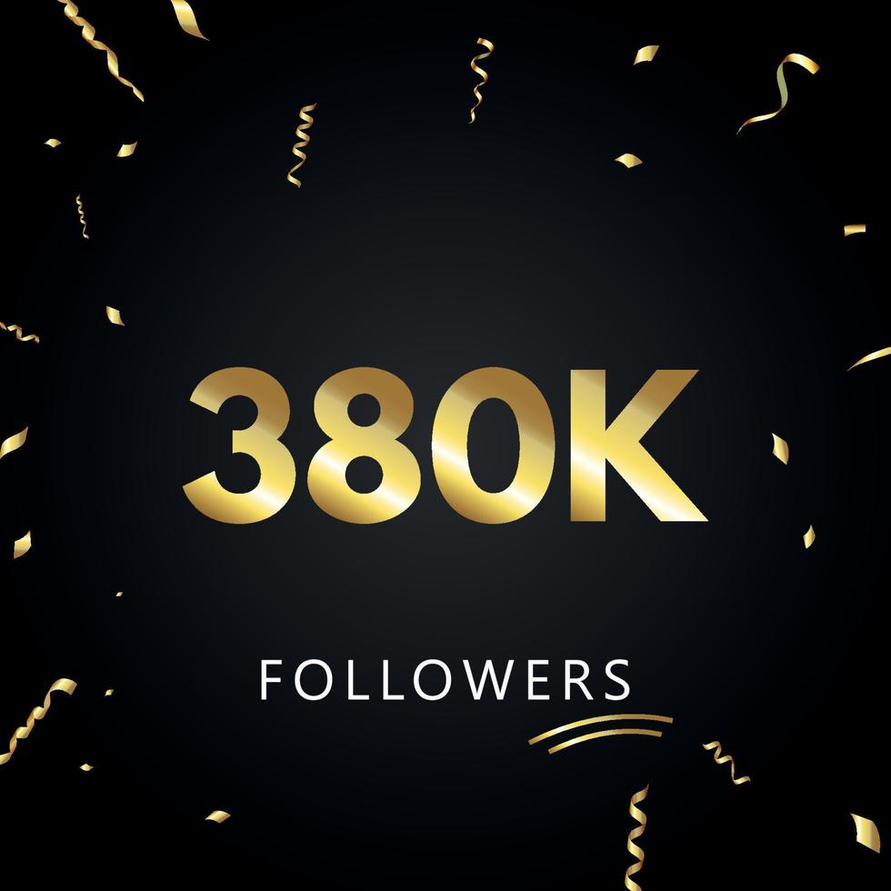 380k o 380 mil seguidores con confeti dorado aislado en fondo negro. plantilla de tarjeta de felicitación para redes sociales amigos y seguidores. gracias, seguidores, logro. vector