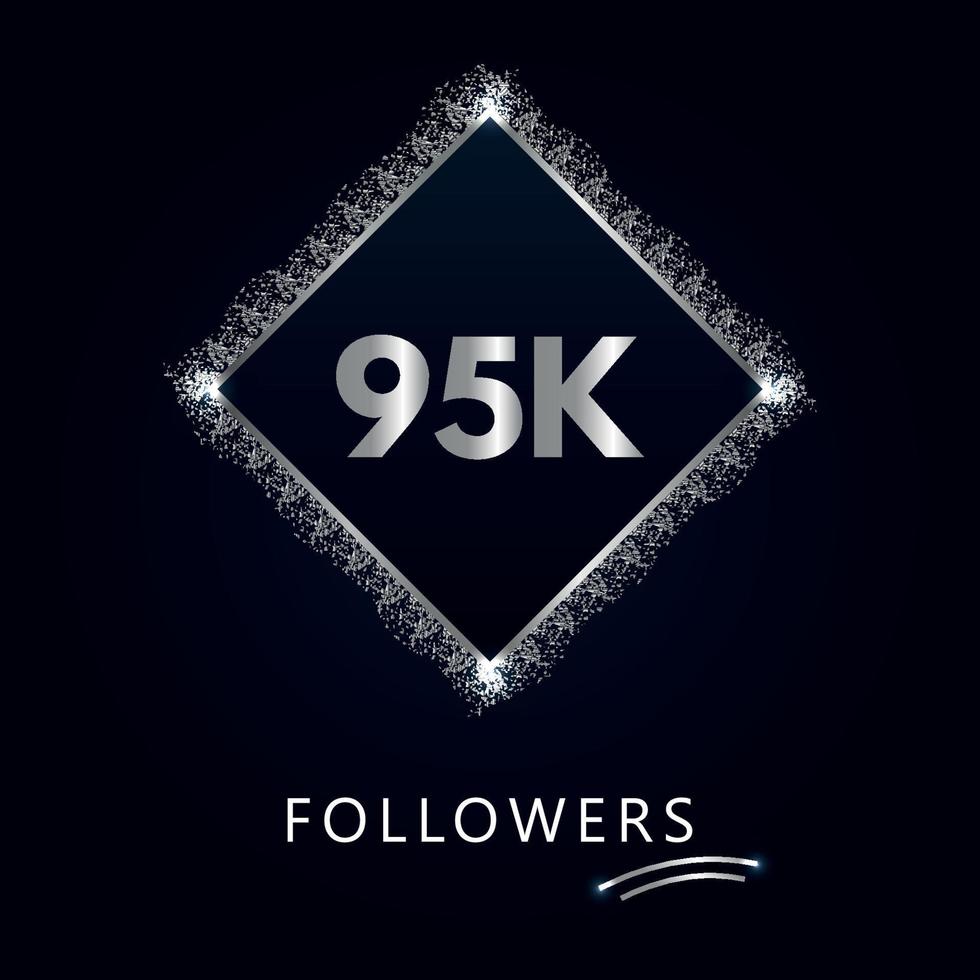 95K or 95 thousand followers with frame and silver glitter isolated on dark navy blue background. Greeting card template for social networks friends, and followers. Thank you, followers, achievement. vector