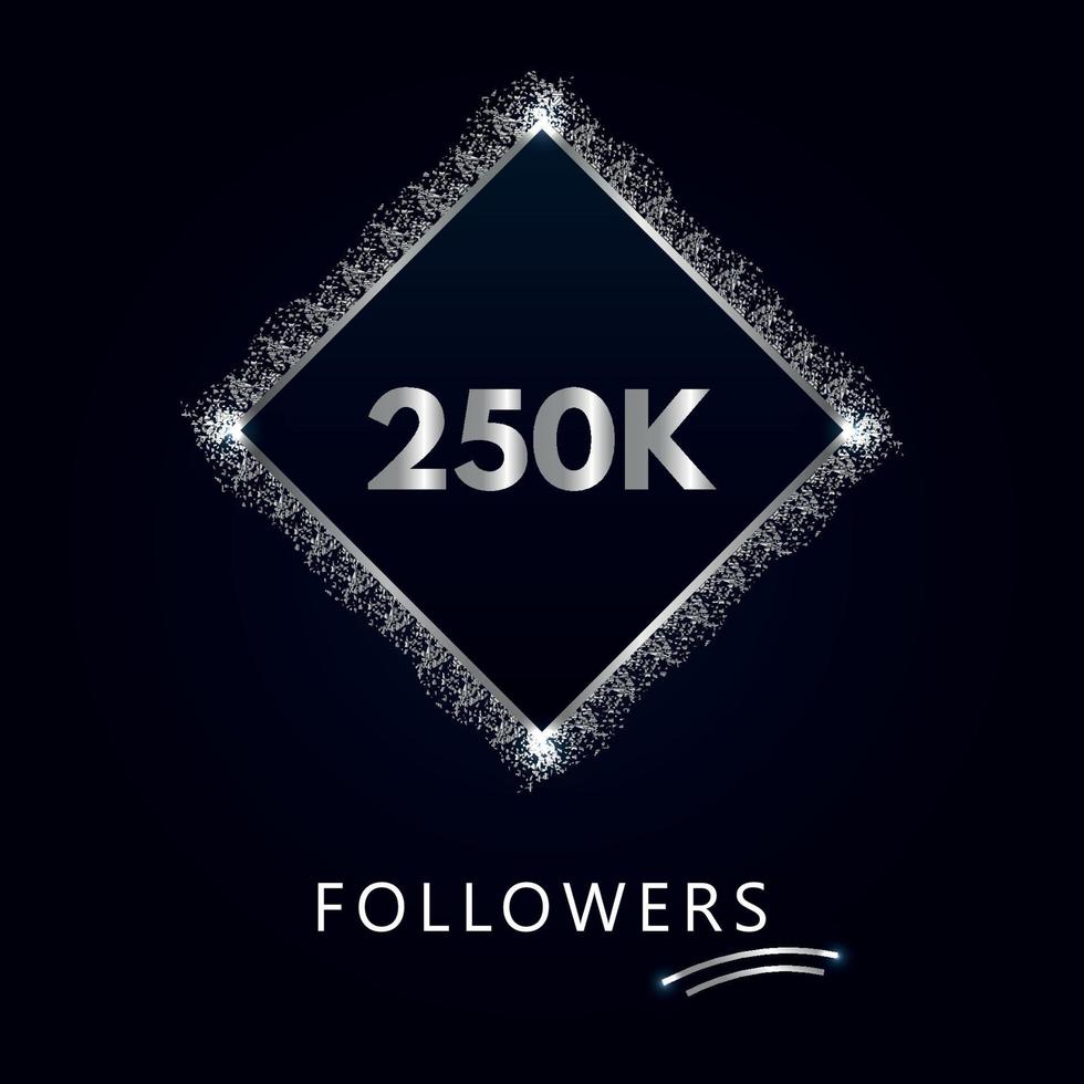 250k o 250 mil seguidores con marco y brillo plateado aislado en un fondo azul marino. plantilla de tarjeta de felicitación para me gusta, suscriptores, amigos y seguidores de redes sociales. vector