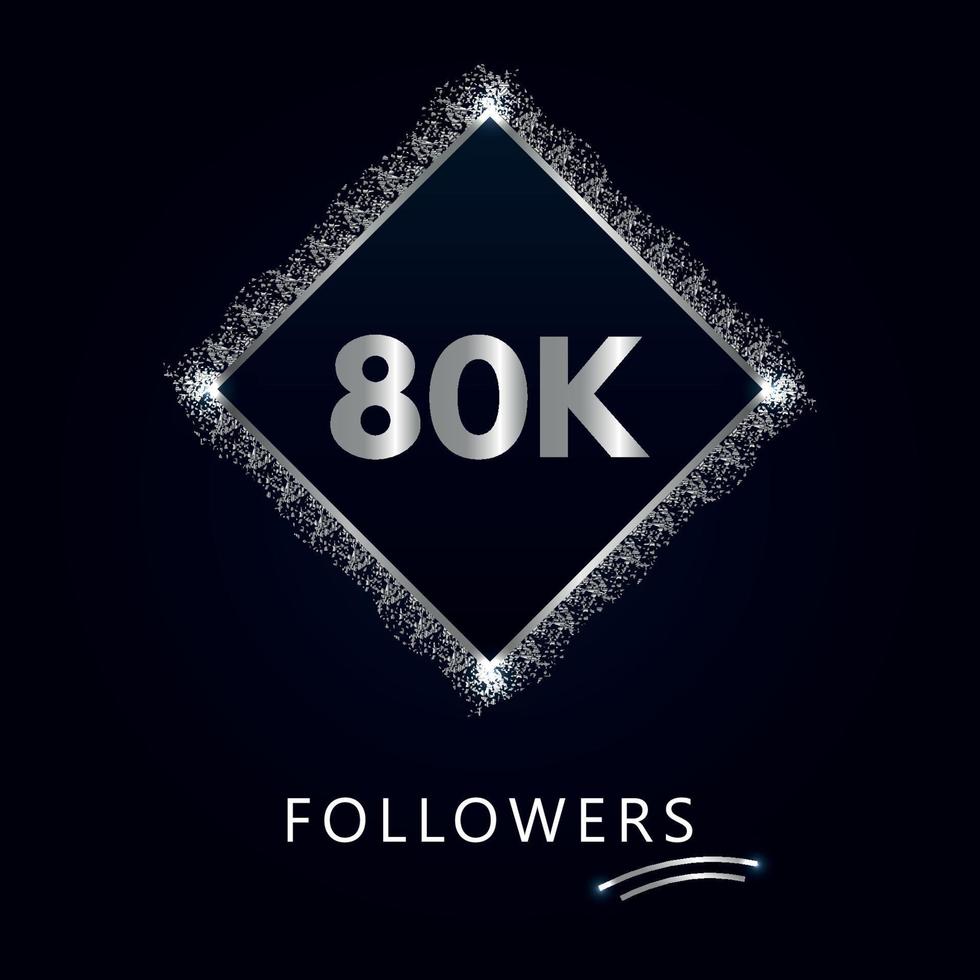 80K or 80 thousand followers with frame and silver glitter isolated on dark navy blue background. Greeting card template for social networks friends, and followers. Thank you, followers, achievement. vector