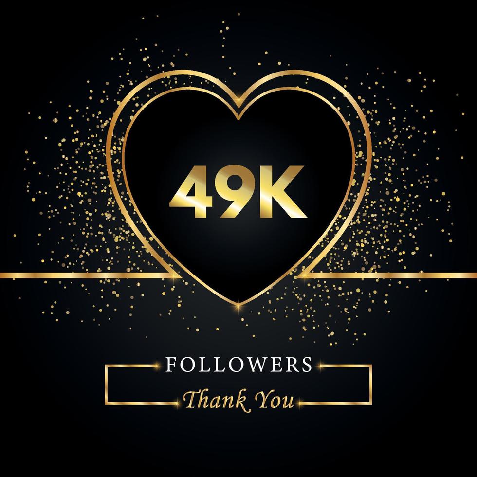 Thank you 49K or 49 thousand followers with heart and gold glitter isolated on black background. Greeting card template for social networks friends, and followers. Thank you, followers, achievement. vector