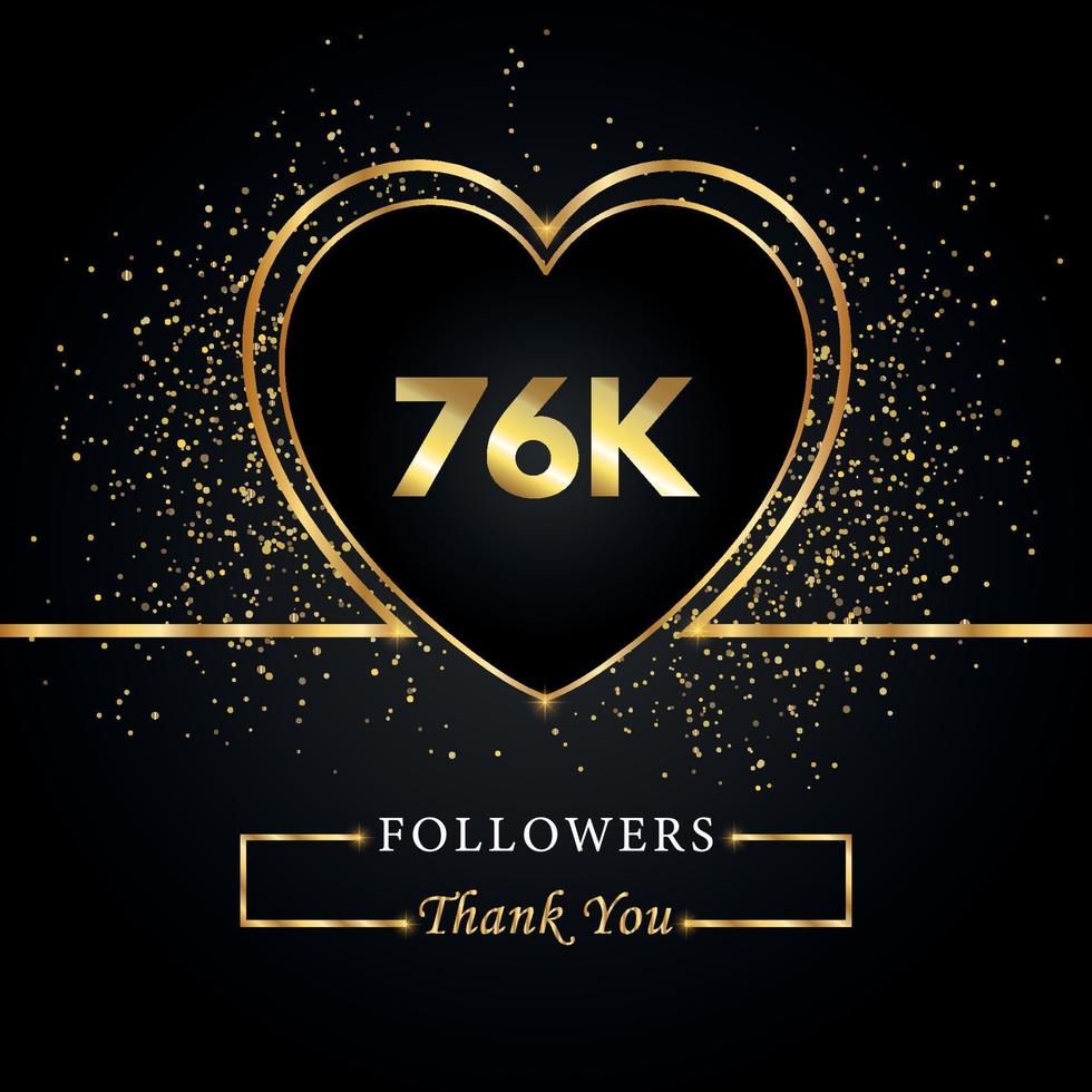 gracias 76k o 76 mil seguidores con corazón y brillo dorado aislado en fondo negro. plantilla de tarjeta de felicitación para redes sociales amigos y seguidores. gracias, seguidores, logro. vector