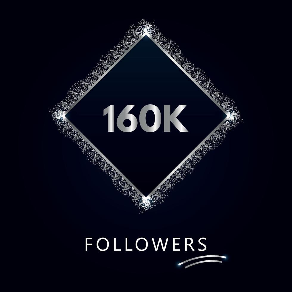 160K or 160 thousand followers with frame and silver glitter isolated on a navy-blue background. Greeting card template for social networks likes, subscribers, friends, and followers. vector