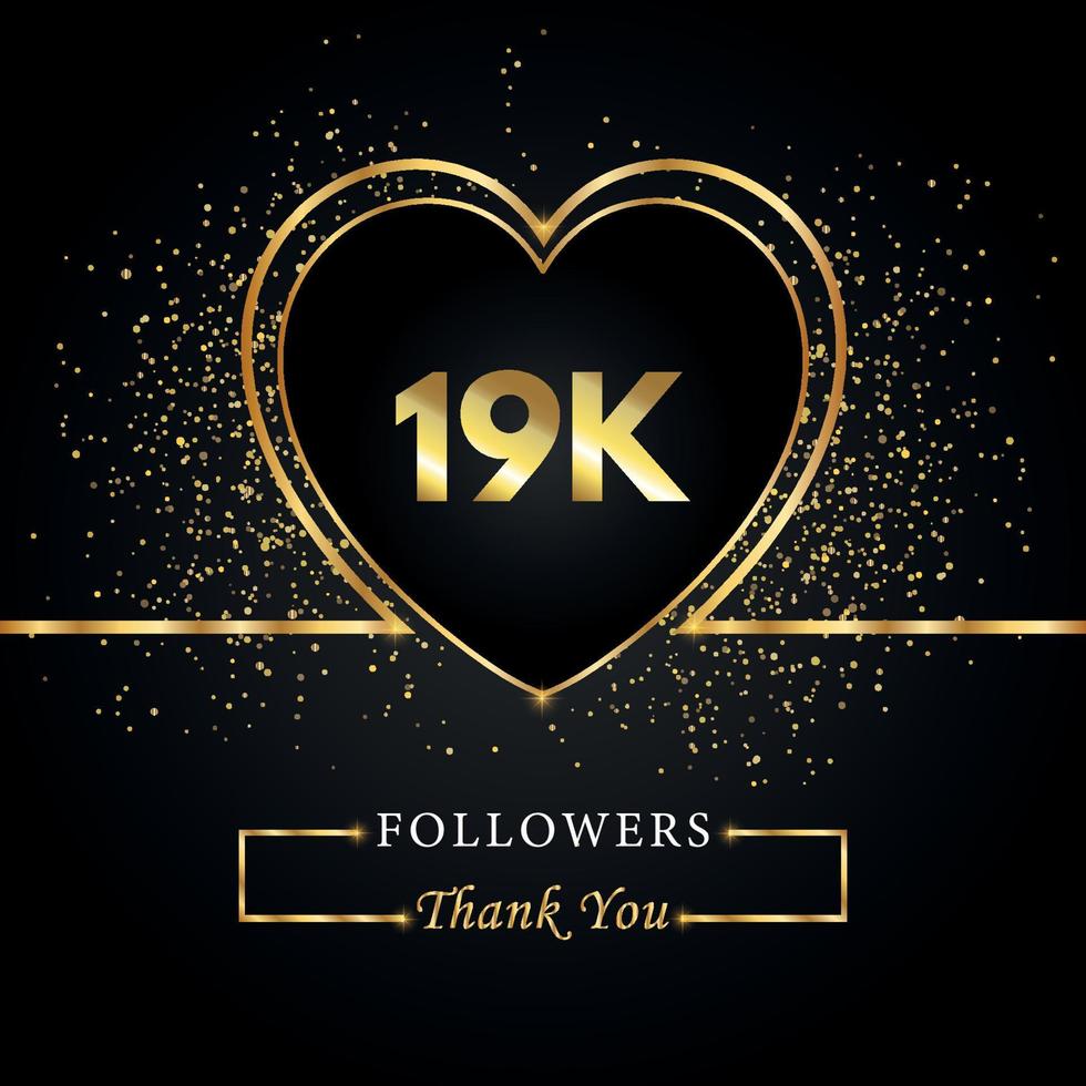 gracias 19k o 19 mil seguidores con corazón y brillo dorado aislado en fondo negro. plantilla de tarjeta de felicitación para amigos y seguidores de las redes sociales. gracias, seguidores, logro. vector