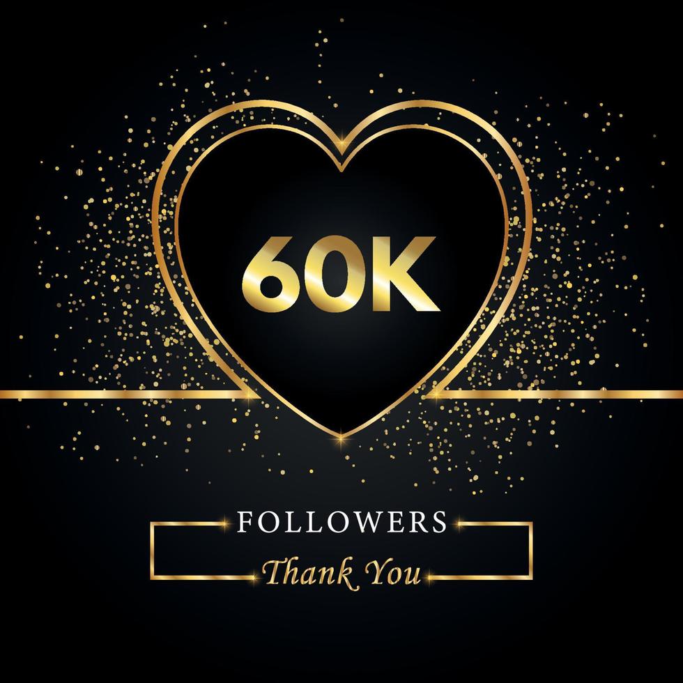 Thank you 60K or 60 thousand followers with heart and gold glitter isolated on black background. Greeting card template for social networks friends, and followers. Thank you, followers, achievement. vector