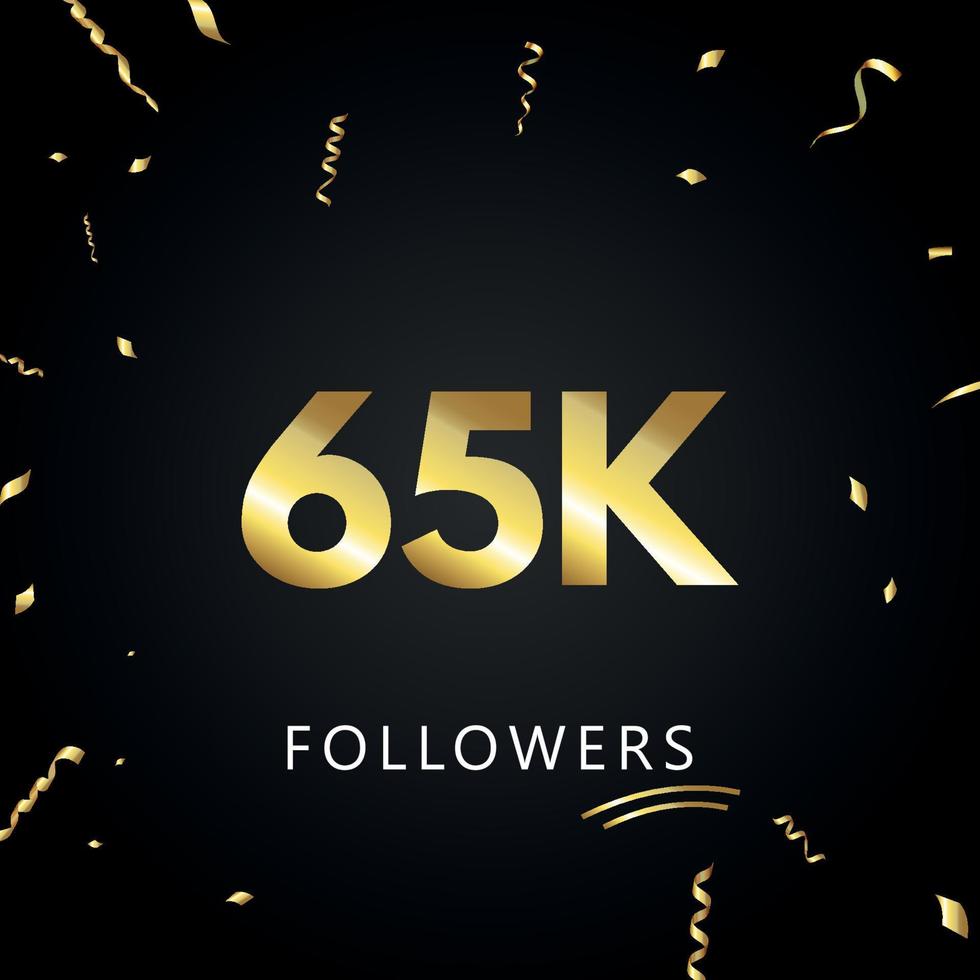 65K or 65 thousand followers with gold confetti isolated on black background. Greeting card template for social networks friends, and followers. Thank you, followers, achievement. vector