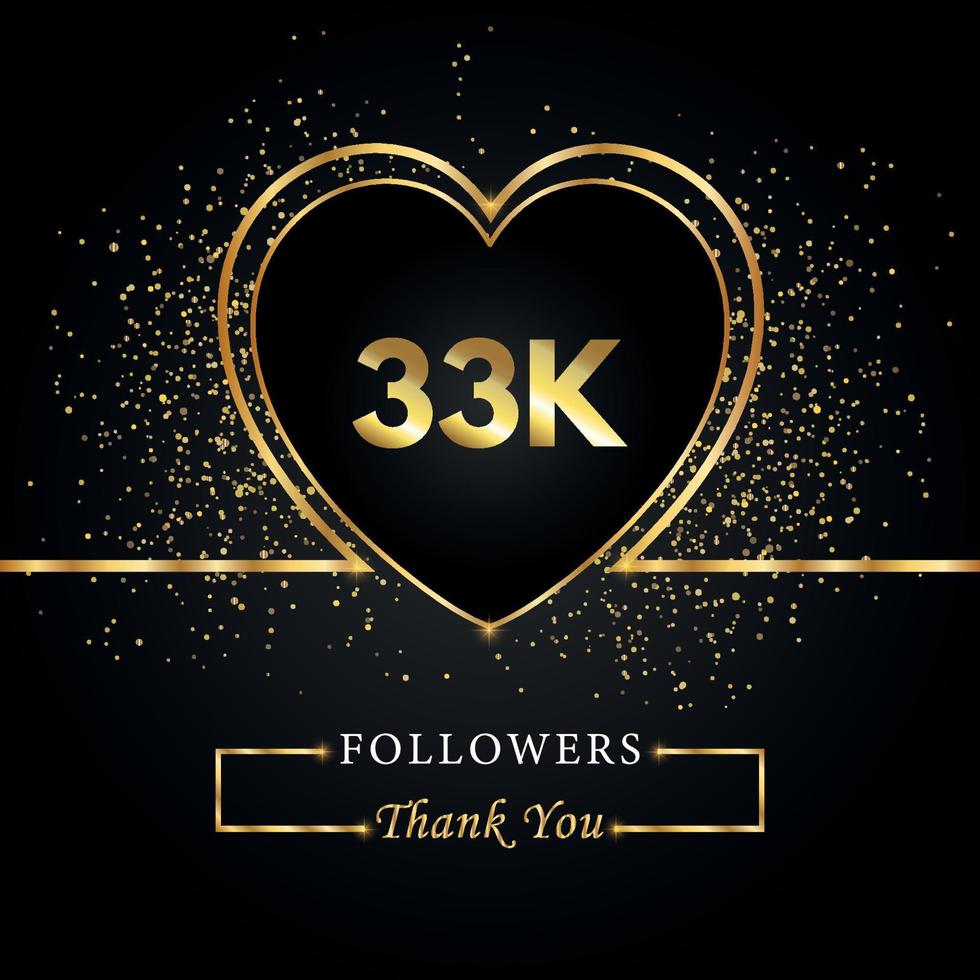 Thank you 33K or 33 thousand followers with heart and gold glitter isolated on black background. Greeting card template for social networks friends, and followers. Thank you, followers, achievement. vector
