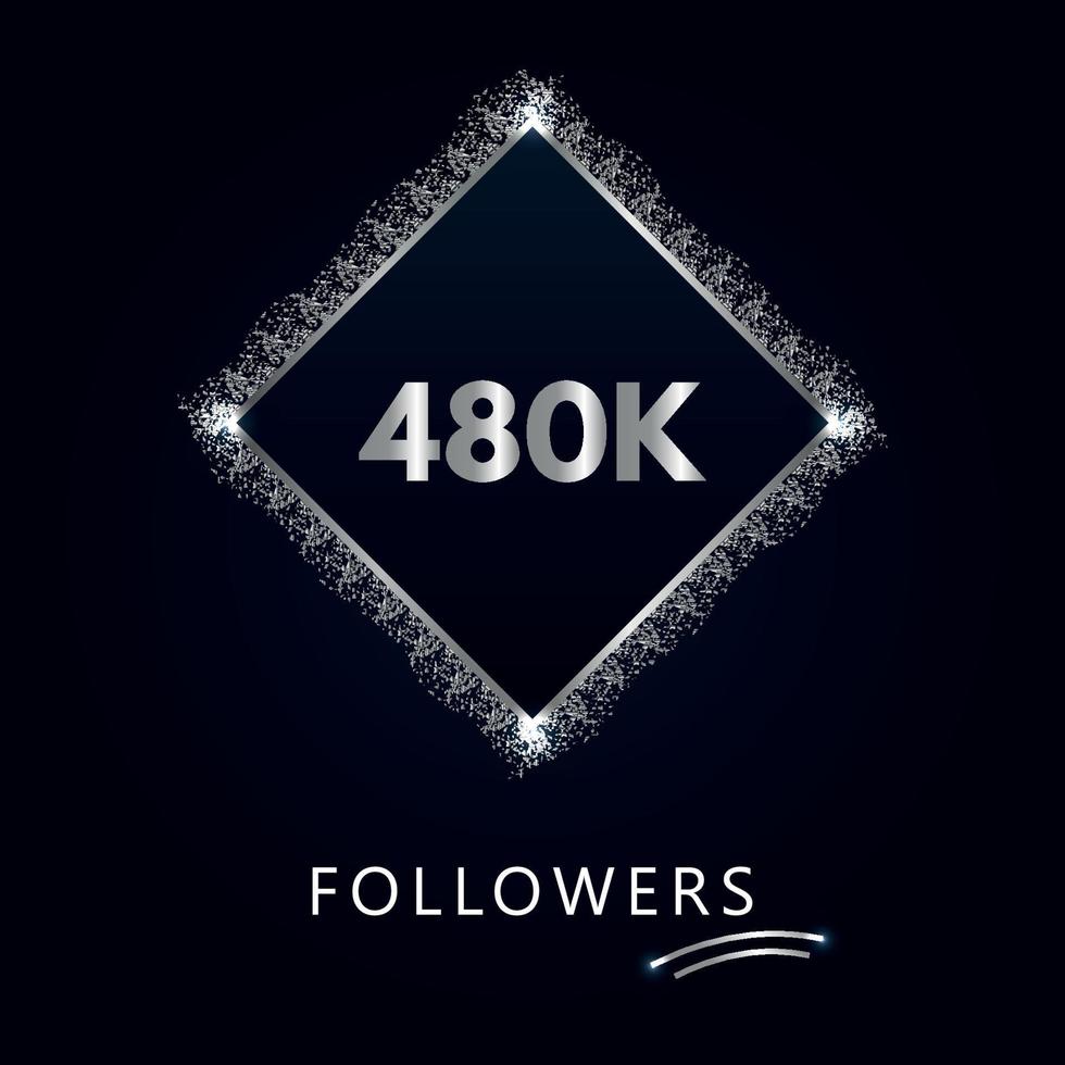 480K or 480 thousand followers with frame and silver glitter isolated on a navy-blue background. Greeting card template for social networks likes, subscribers, friends, and followers. vector