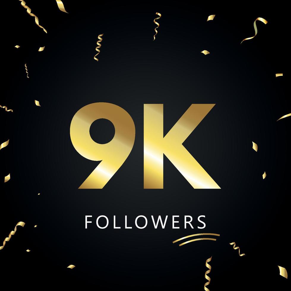 9k o 9 mil seguidores con confeti dorado aislado en fondo negro. plantilla de tarjeta de felicitación para amigos y seguidores de las redes sociales. gracias, seguidores, logro. vector