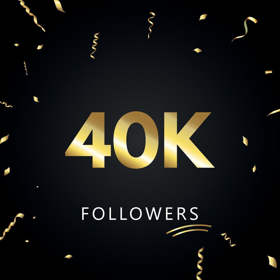 40k o 40 mil seguidores con confeti dorado aislado en fondo negro. plantilla de tarjeta de felicitación para amigos y seguidores de las redes sociales. gracias, seguidores, logro. vector