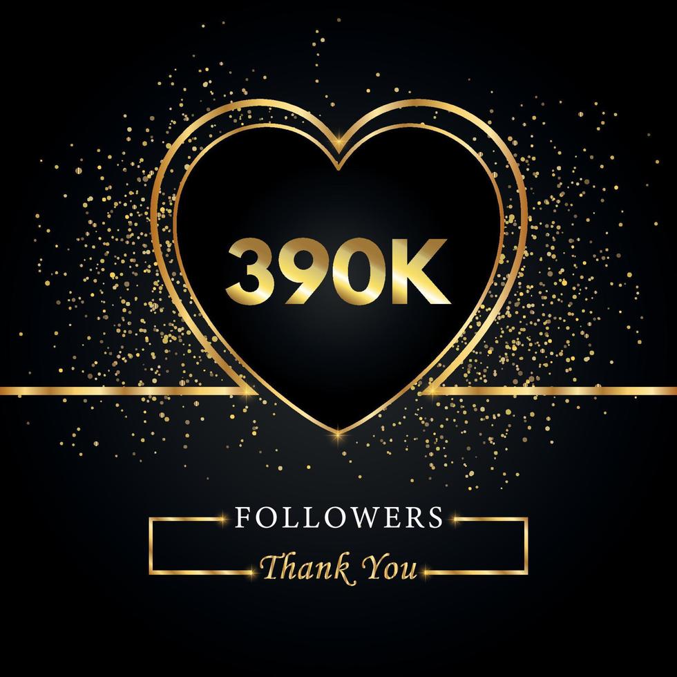 390K or 390 thousand followers with heart and gold glitter isolated on black background. Greeting card template for social networks friends, and followers. Thank you, followers, achievement. vector