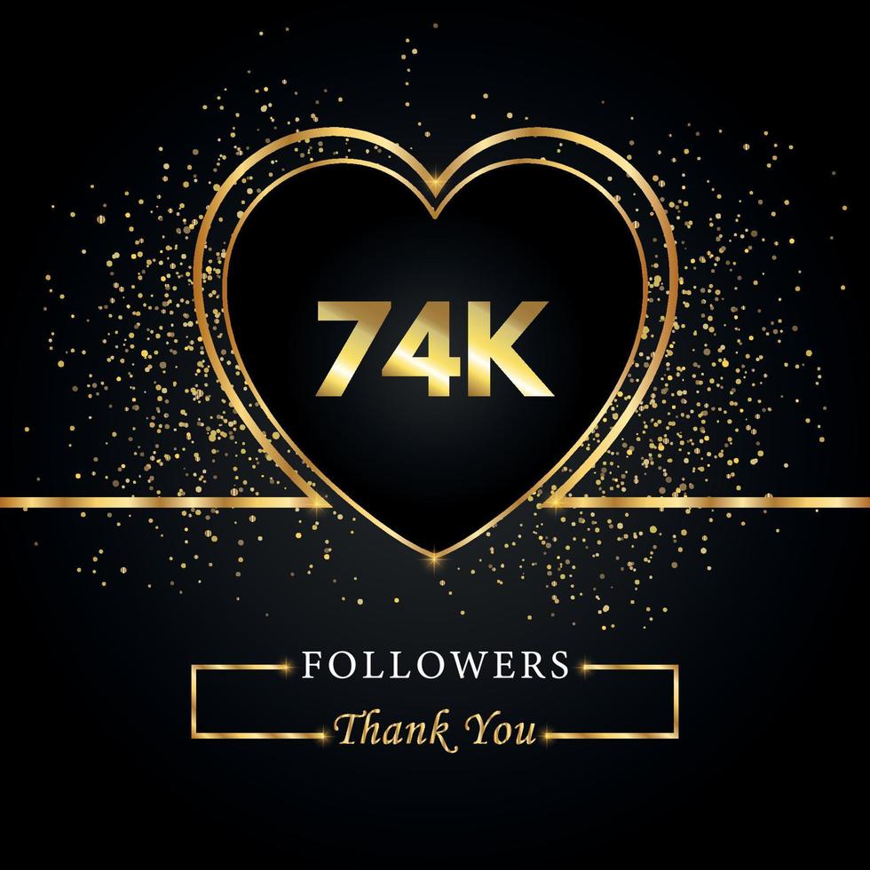 gracias 74k o 74 mil seguidores con corazón y brillo dorado aislado en fondo negro. plantilla de tarjeta de felicitación para amigos y seguidores de las redes sociales. gracias, seguidores, logro. vector