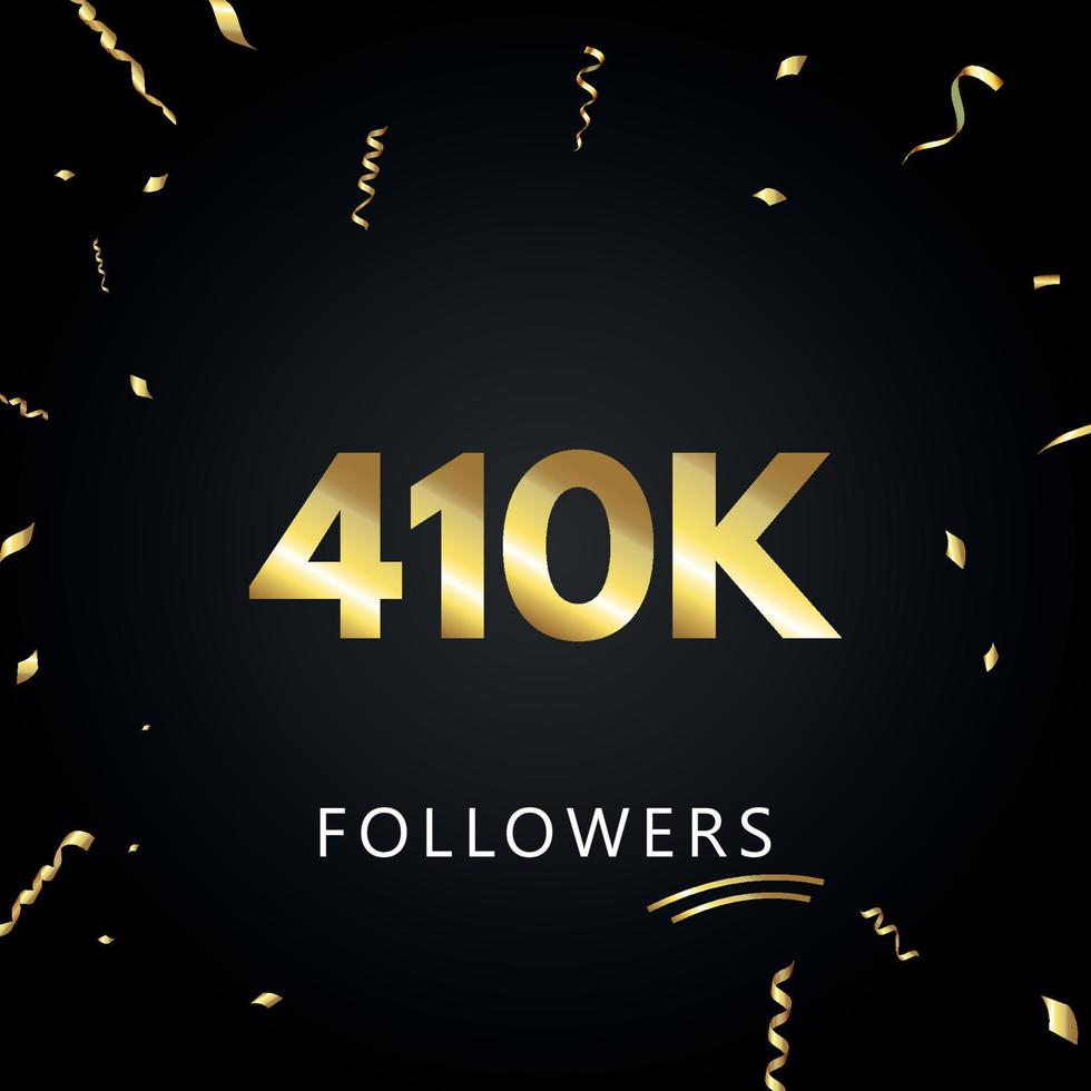 410k o 410 mil seguidores con confeti dorado aislado en fondo negro. plantilla de tarjeta de felicitación para redes sociales amigos y seguidores. gracias, seguidores, logro. vector