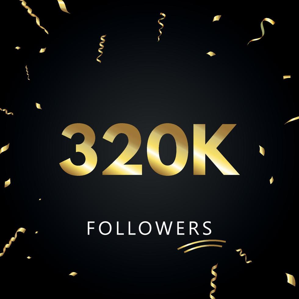 320k o 320 mil seguidores con confeti dorado aislado en fondo negro. plantilla de tarjeta de felicitación para amigos y seguidores de las redes sociales. gracias, seguidores, logro. vector