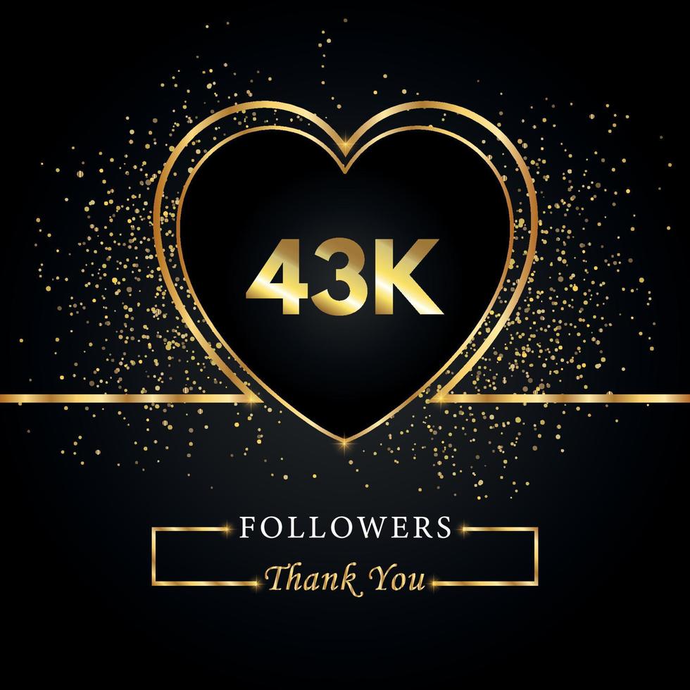 Thank you 43K or 43 thousand followers with heart and gold glitter isolated on black background. Greeting card template for social networks friends, and followers. Thank you, followers, achievement. vector