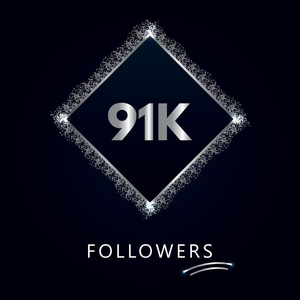 91K or 91 thousand followers with frame and silver glitter isolated on dark navy blue background. Greeting card template for social networks friends, and followers. Thank you, followers, achievement. vector