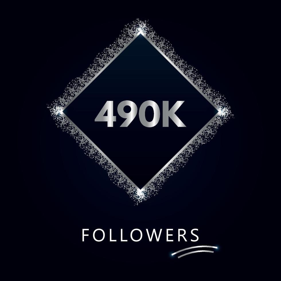 490K or 490 thousand followers with frame and silver glitter isolated on a navy-blue background. Greeting card template for social networks likes, subscribers, friends, and followers. vector