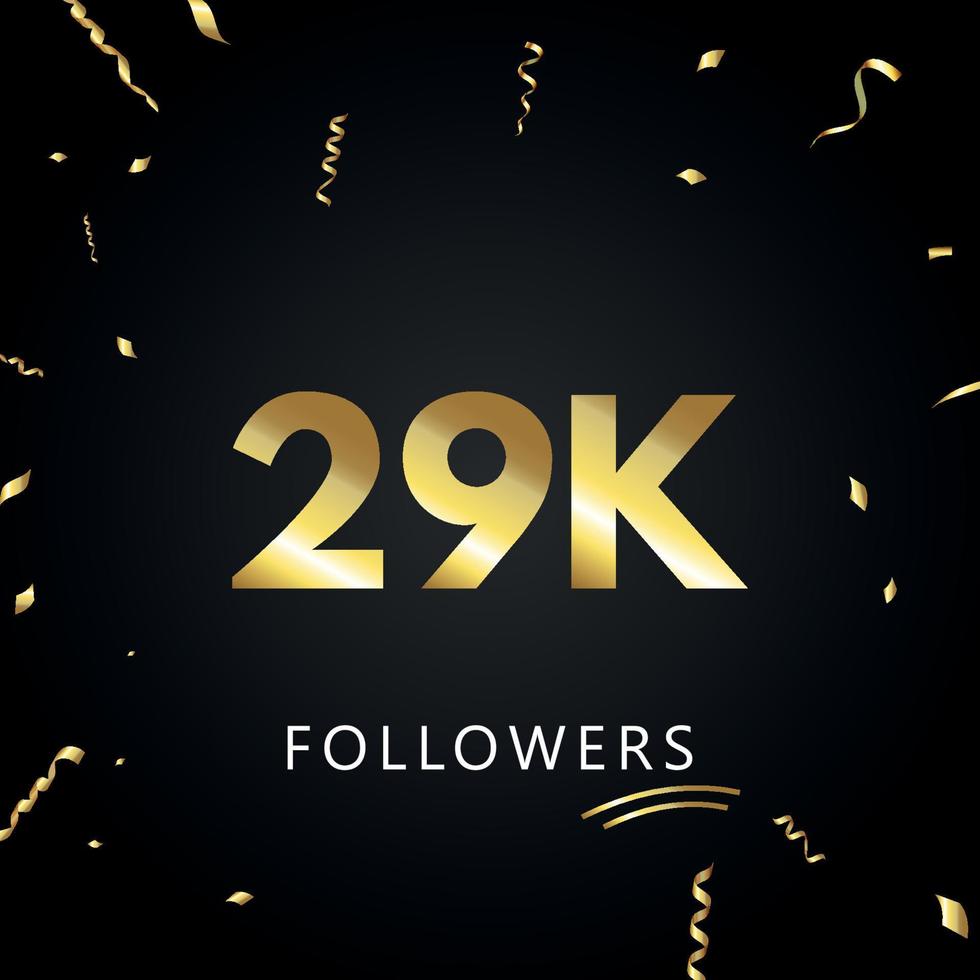 29k o 29 mil seguidores con confeti dorado aislado en fondo negro. plantilla de tarjeta de felicitación para amigos y seguidores de las redes sociales. gracias, seguidores, logro. vector