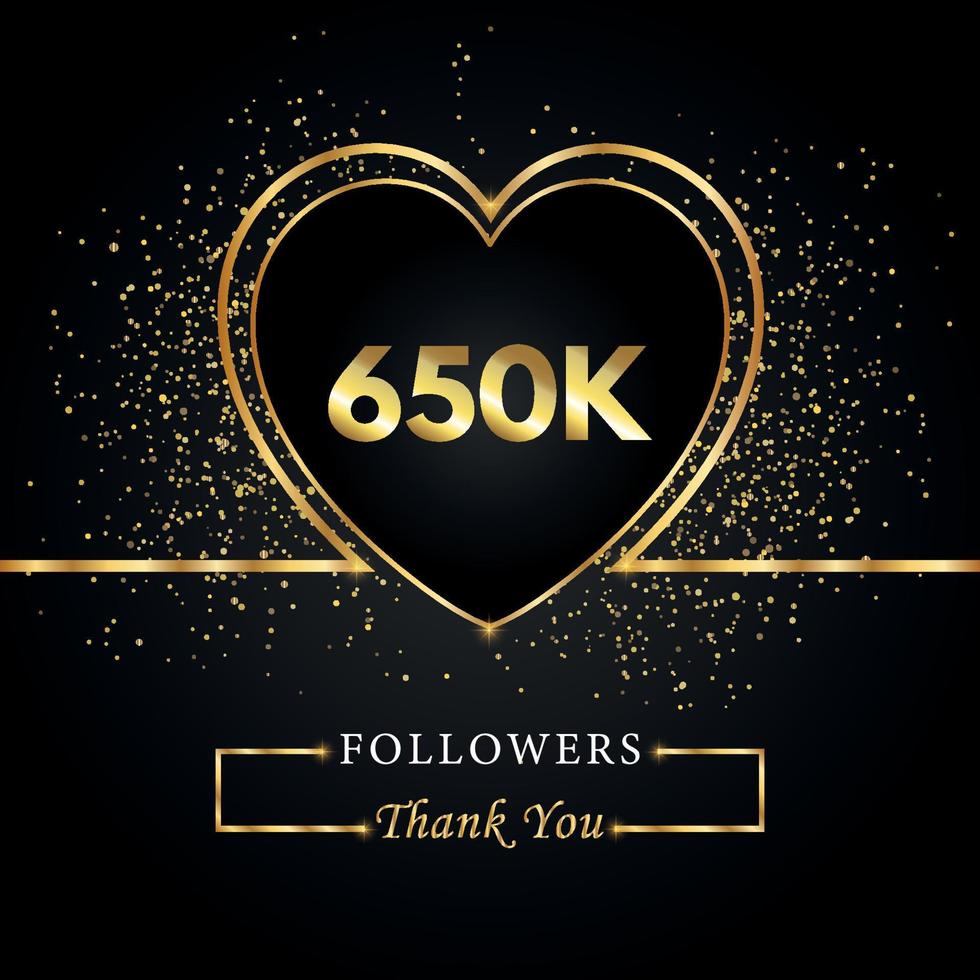 650k o 650 mil seguidores con brillo de corazón y oro aislado en fondo negro. plantilla de tarjeta de felicitación para amigos y seguidores de las redes sociales. gracias, seguidores, logro. vector