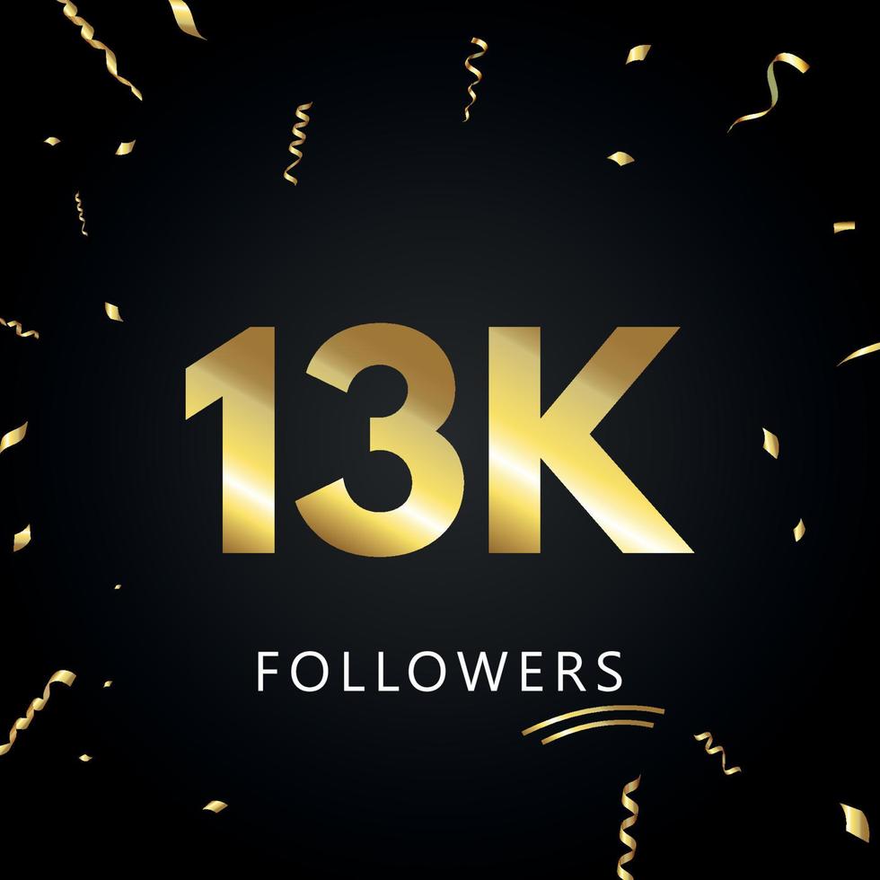 13k o 13 mil seguidores con confeti dorado aislado en fondo negro. plantilla de tarjeta de felicitación para redes sociales amigos y seguidores. gracias, seguidores, logro. vector