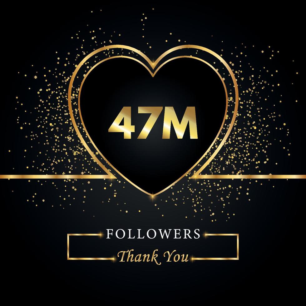 gracias 47m o 47 millones de seguidores con corazón y brillo dorado aislado en fondo negro. plantilla de tarjeta de felicitación para redes sociales amigos y seguidores. gracias, seguidores, logro. vector