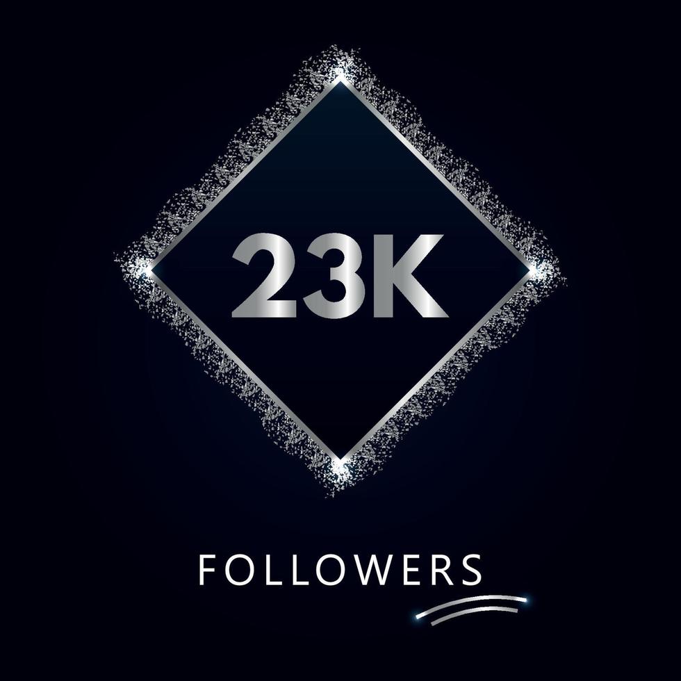 23K or 23 thousand followers with frame and silver glitter isolated on dark navy blue background. Greeting card template for social networks friends, and followers. Thank you, followers, achievement. vector
