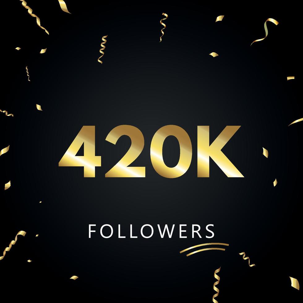 420k o 420 mil seguidores con confeti dorado aislado en fondo negro. plantilla de tarjeta de felicitación para amigos y seguidores de las redes sociales. gracias, seguidores, logro. vector