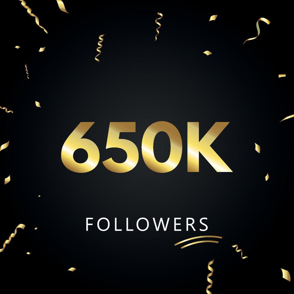 650k o 650 mil seguidores con confeti dorado aislado en fondo negro. plantilla de tarjeta de felicitación para amigos y seguidores de las redes sociales. gracias, seguidores, logro. vector