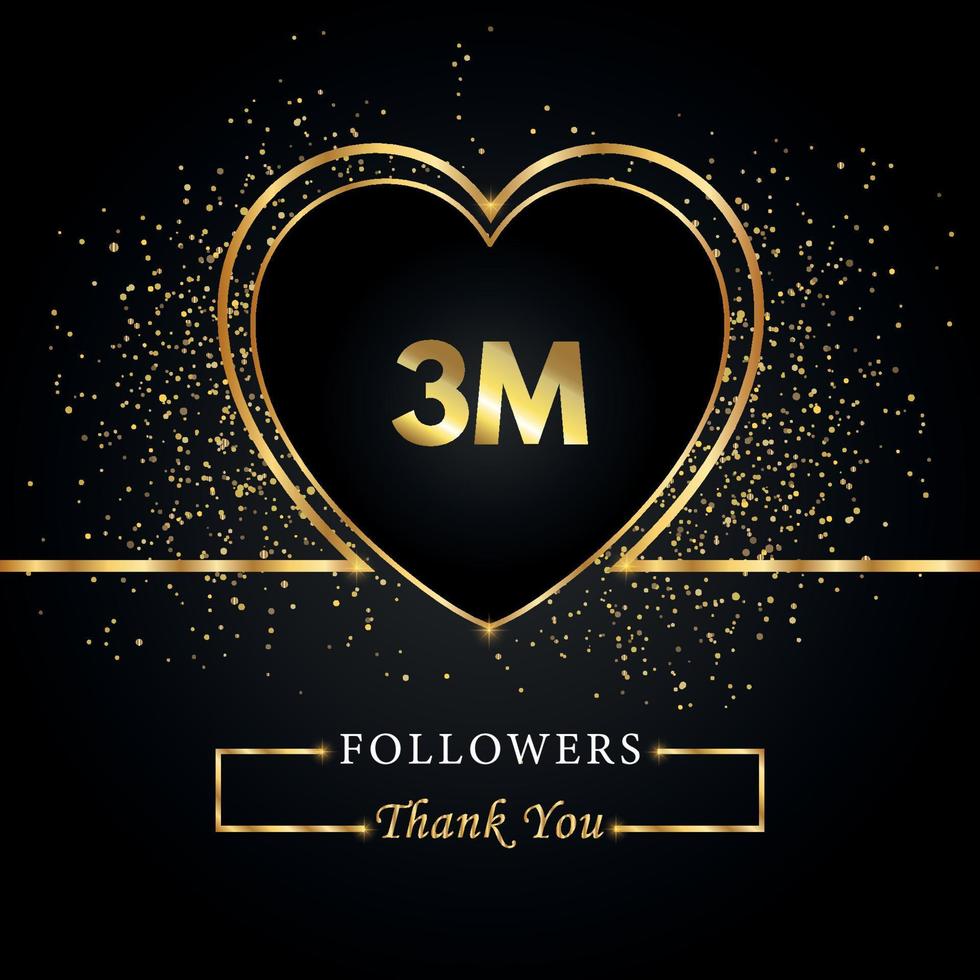 Thank you 3M or 3 Million followers with heart and gold glitter isolated on black background. Greeting card template for social networks friends, and followers. Thank you, followers, achievement. vector