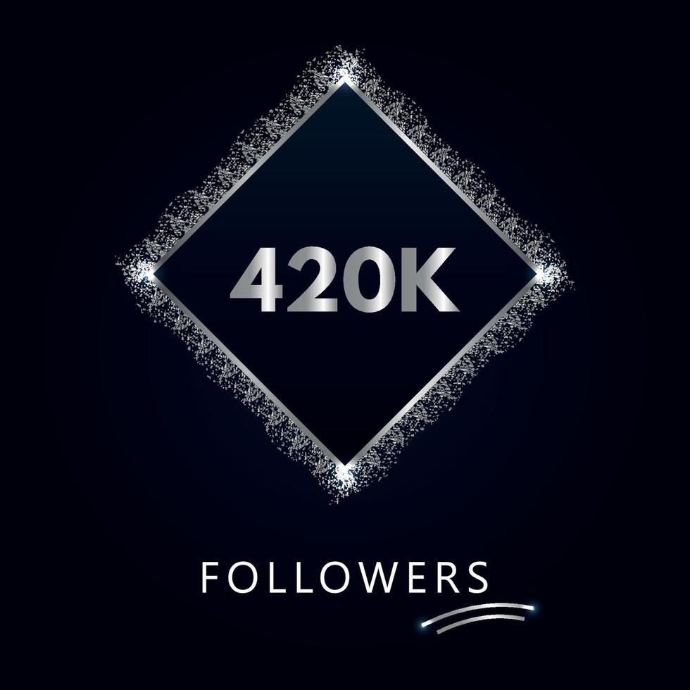 420K or 420 thousand followers with frame and silver glitter isolated on a navy-blue background. Greeting card template for social networks likes, subscribers, friends, and followers. vector