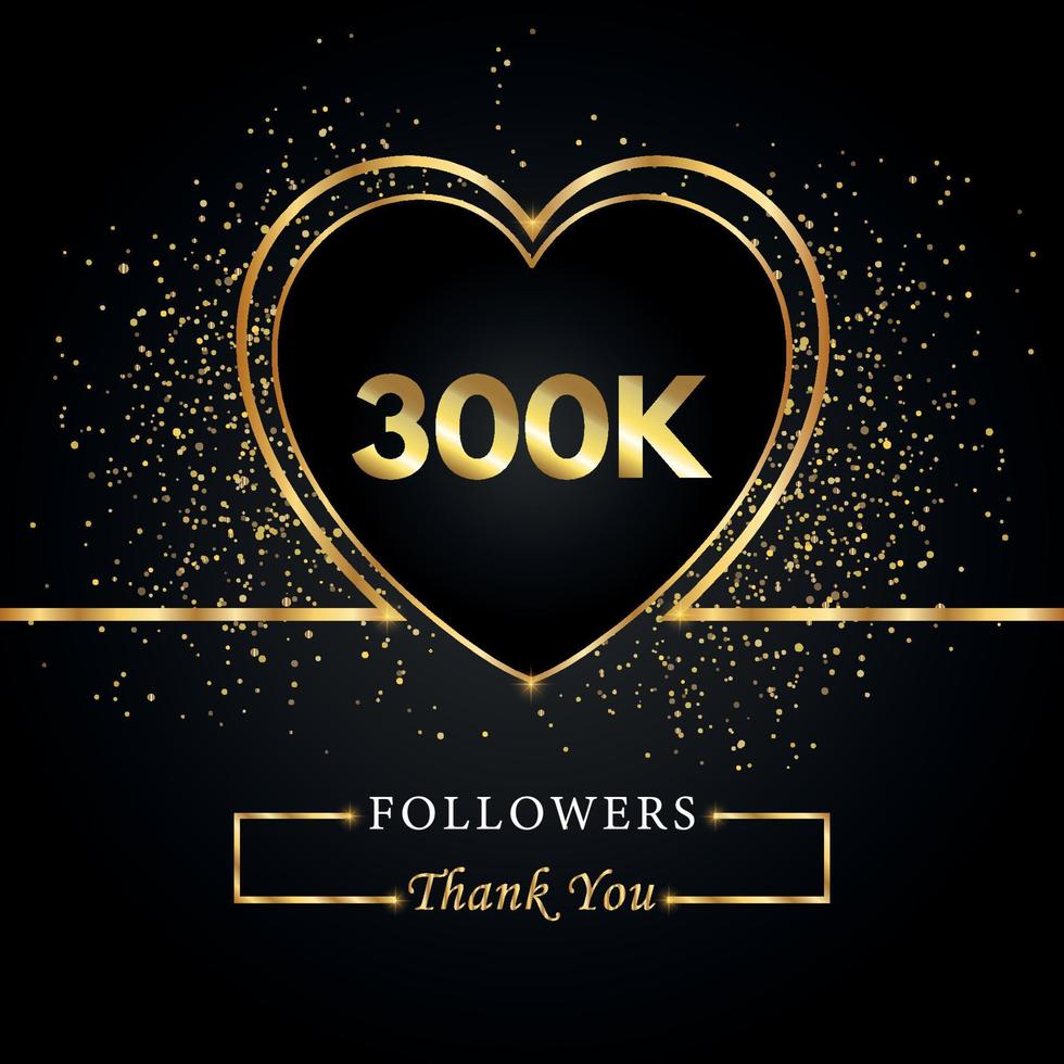 300k o 300 mil seguidores con brillo de corazón y oro aislado en fondo negro. plantilla de tarjeta de felicitación para amigos y seguidores de las redes sociales. gracias, seguidores, logro. vector