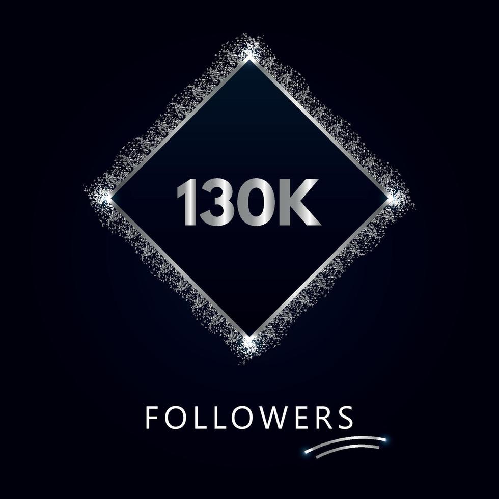 130K or 130 thousand followers with frame and silver glitter isolated on a navy-blue background. Greeting card template for social networks likes, subscribers, friends, and followers. vector