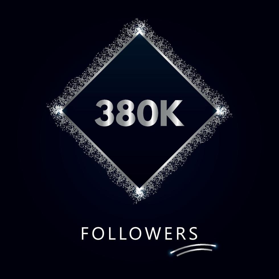 380K or 380 thousand followers with frame and silver glitter isolated on a navy-blue background. Greeting card template for social networks likes, subscribers, friends, and followers. vector