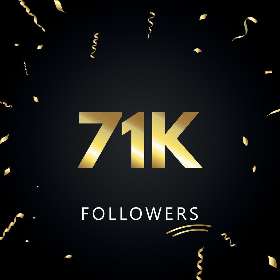 71k o 71 mil seguidores con confeti dorado aislado en fondo negro. plantilla de tarjeta de felicitación para redes sociales amigos y seguidores. gracias, seguidores, logro. vector