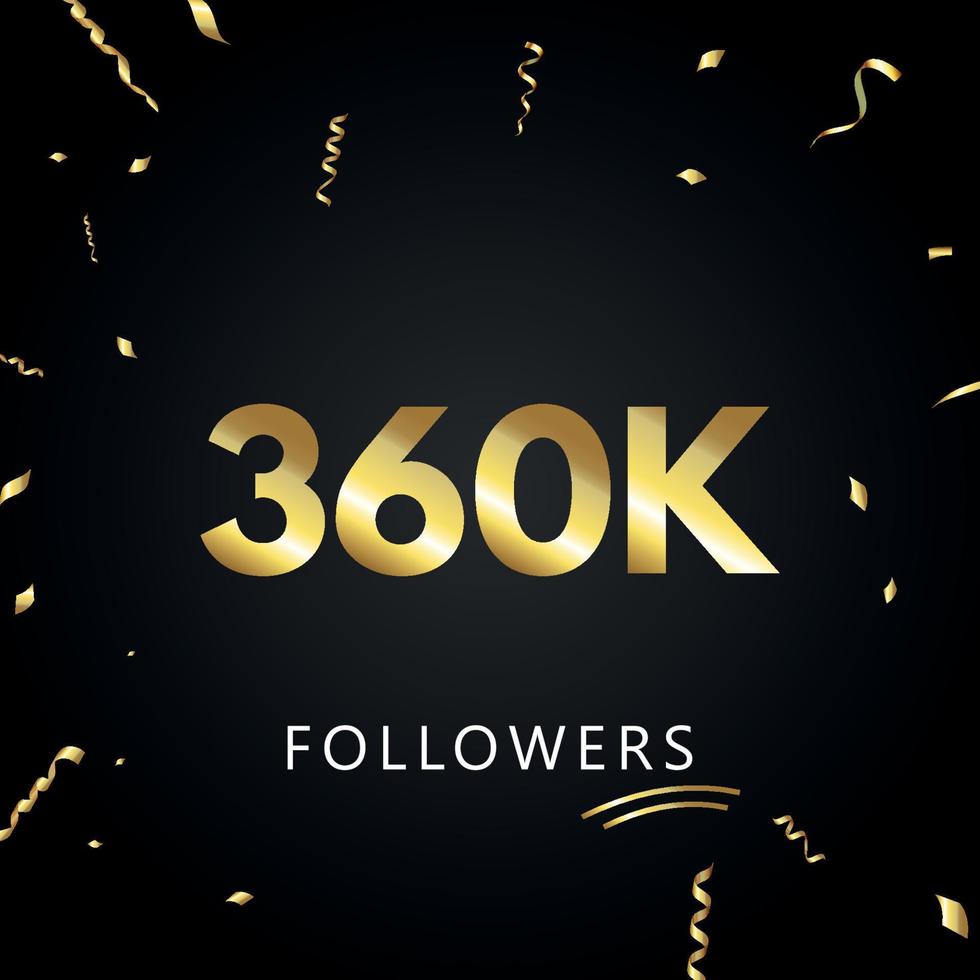 360k o 360 mil seguidores con confeti dorado aislado en fondo negro. plantilla de tarjeta de felicitación para amigos y seguidores de las redes sociales. gracias, seguidores, logro. vector