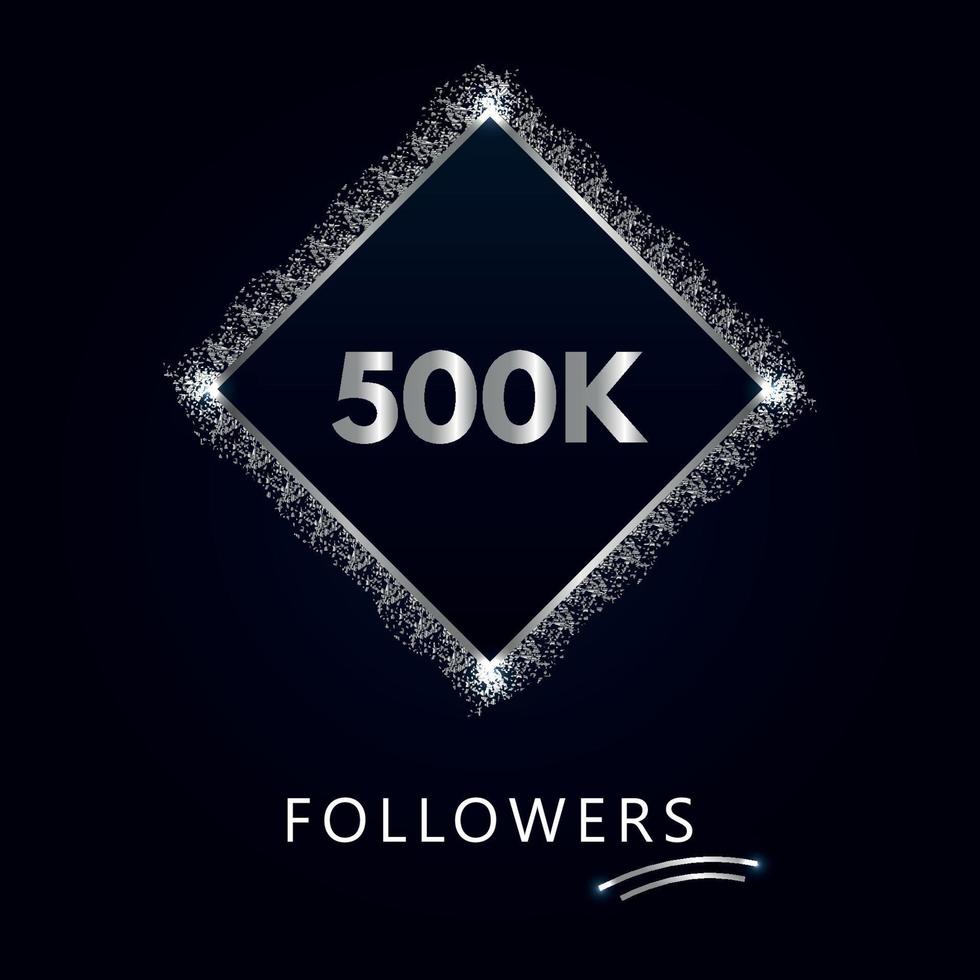 500k o 500 mil seguidores con marco y brillo plateado aislado en un fondo azul marino. plantilla de tarjeta de felicitación para me gusta, suscriptores, amigos y seguidores de redes sociales. vector