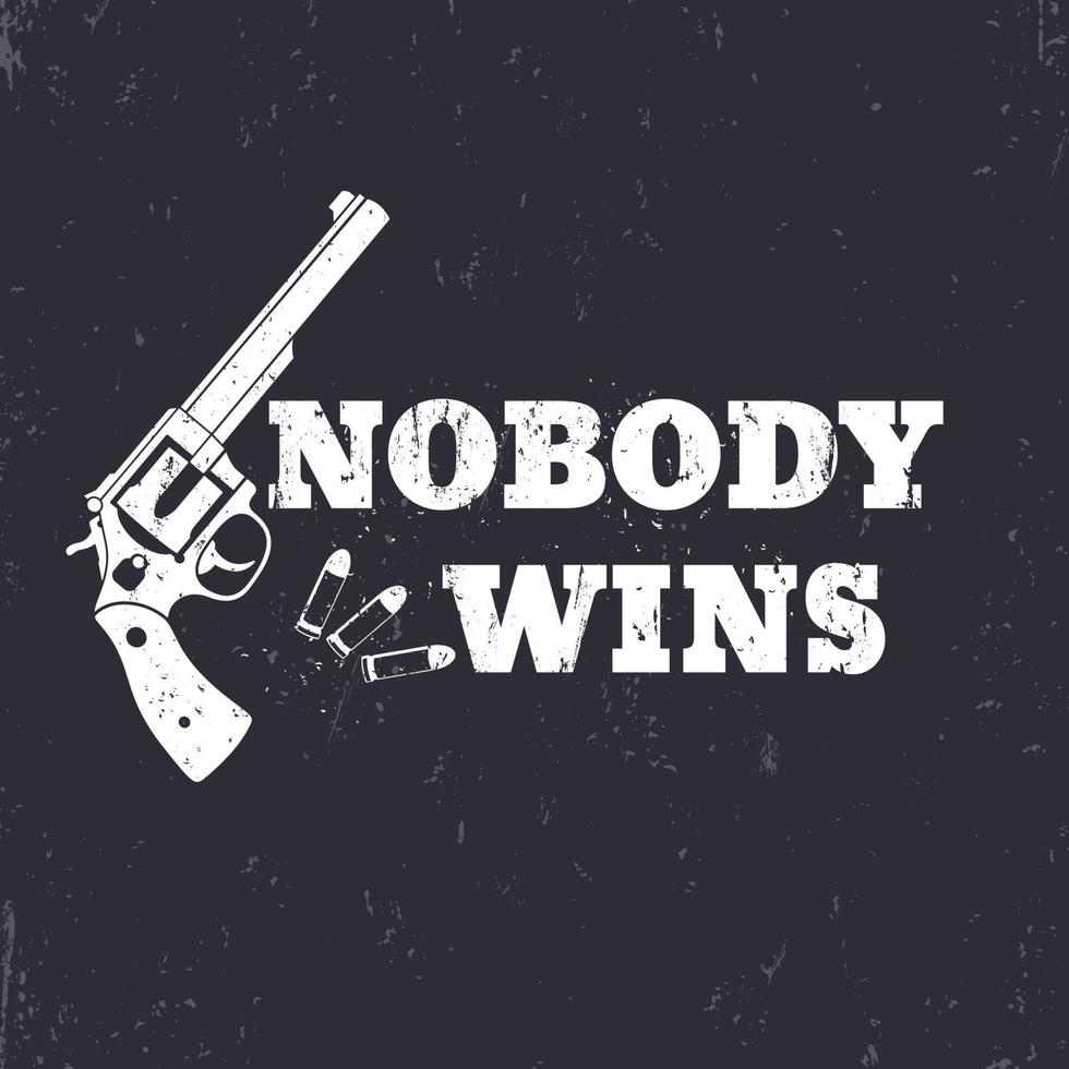 t-shirt design, print, nobody wins, with revolver and bullets, vector illustration