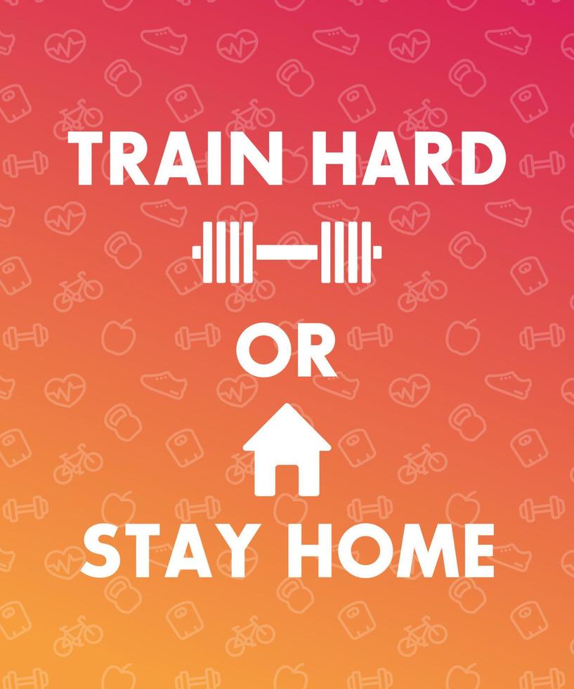 train hard or stay home, gym, fitness club poster vector