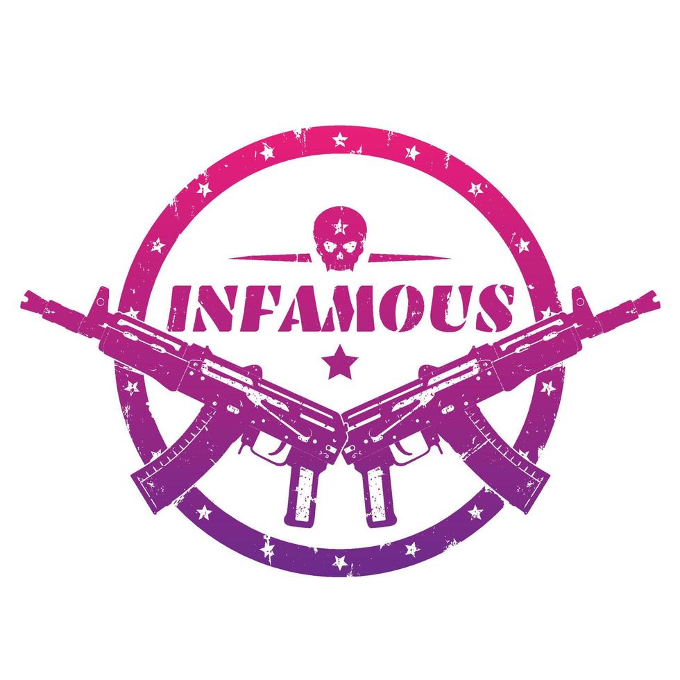 infamous, round print, emblem, badge with automatic guns and skull over white vector