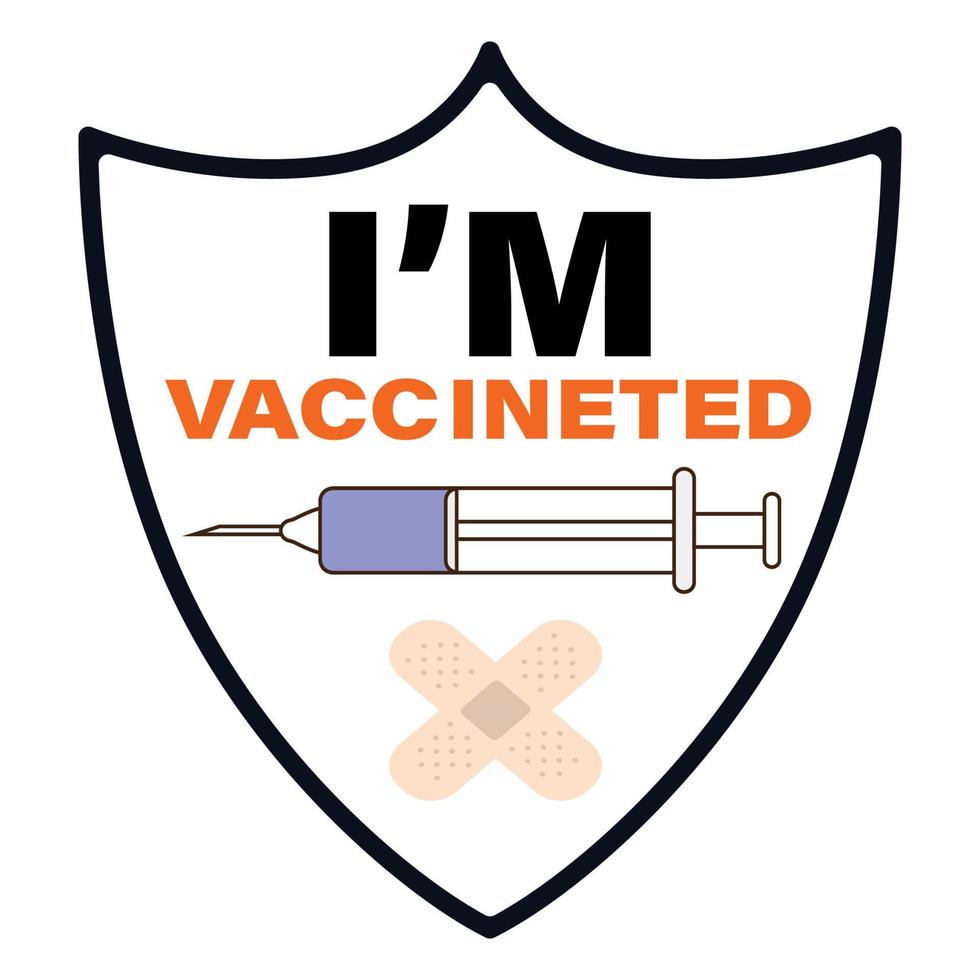 I am vaccinated with text effect vector illustration. Vaccination campaign element on a white background. Syringe and bandage vector on a shield shape.