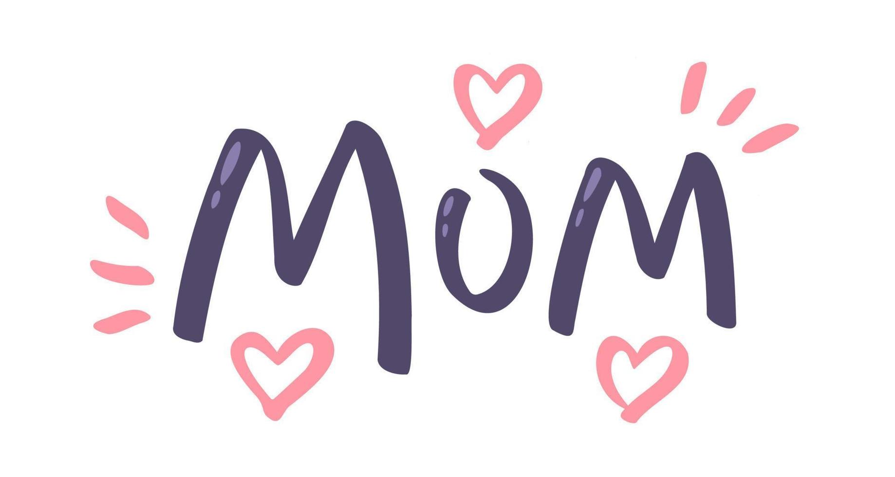 Vector lettering for Mother day. Retro emblem for Mom. Poster with text of mom in hand drawing style.