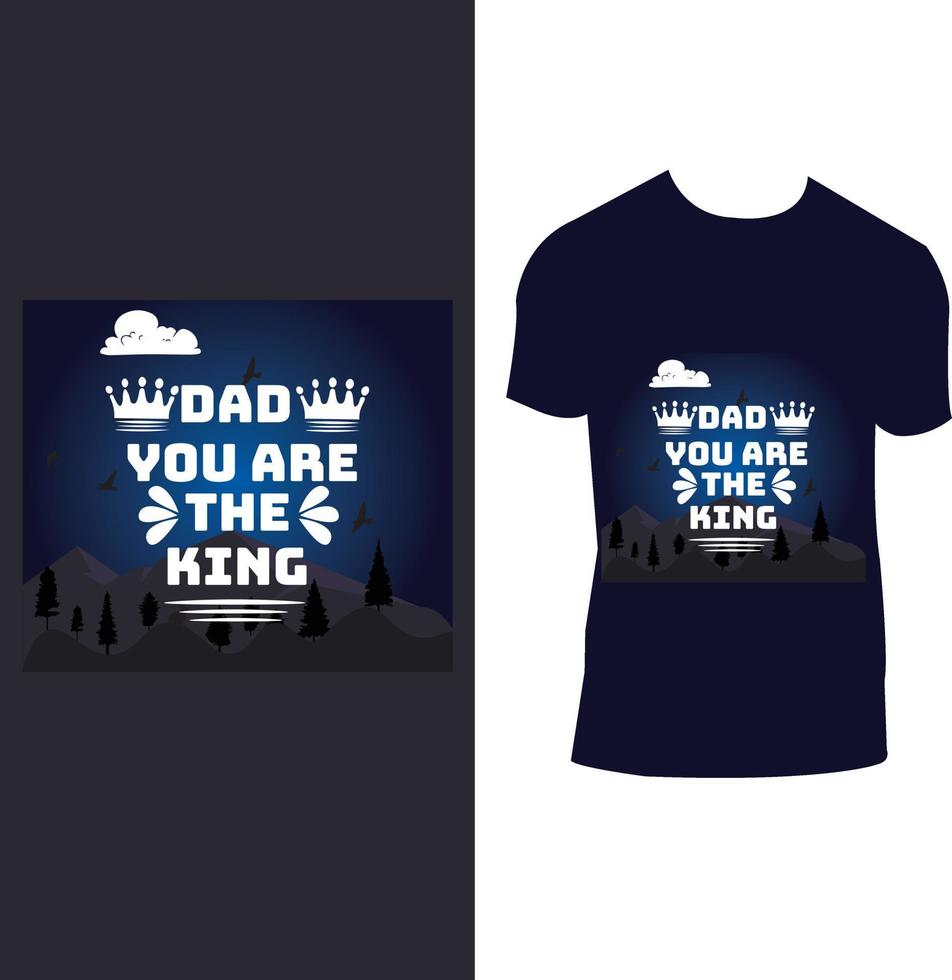 creative t shirt design, dad you are the king 8026256 Vector Art at ...