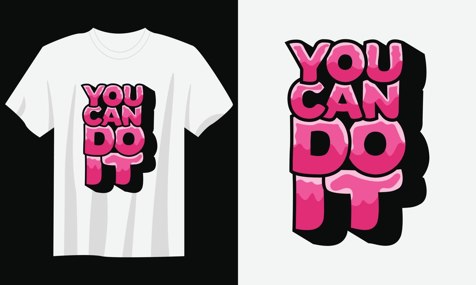 you can do it Typography Quote T-Shirt Design Vector
