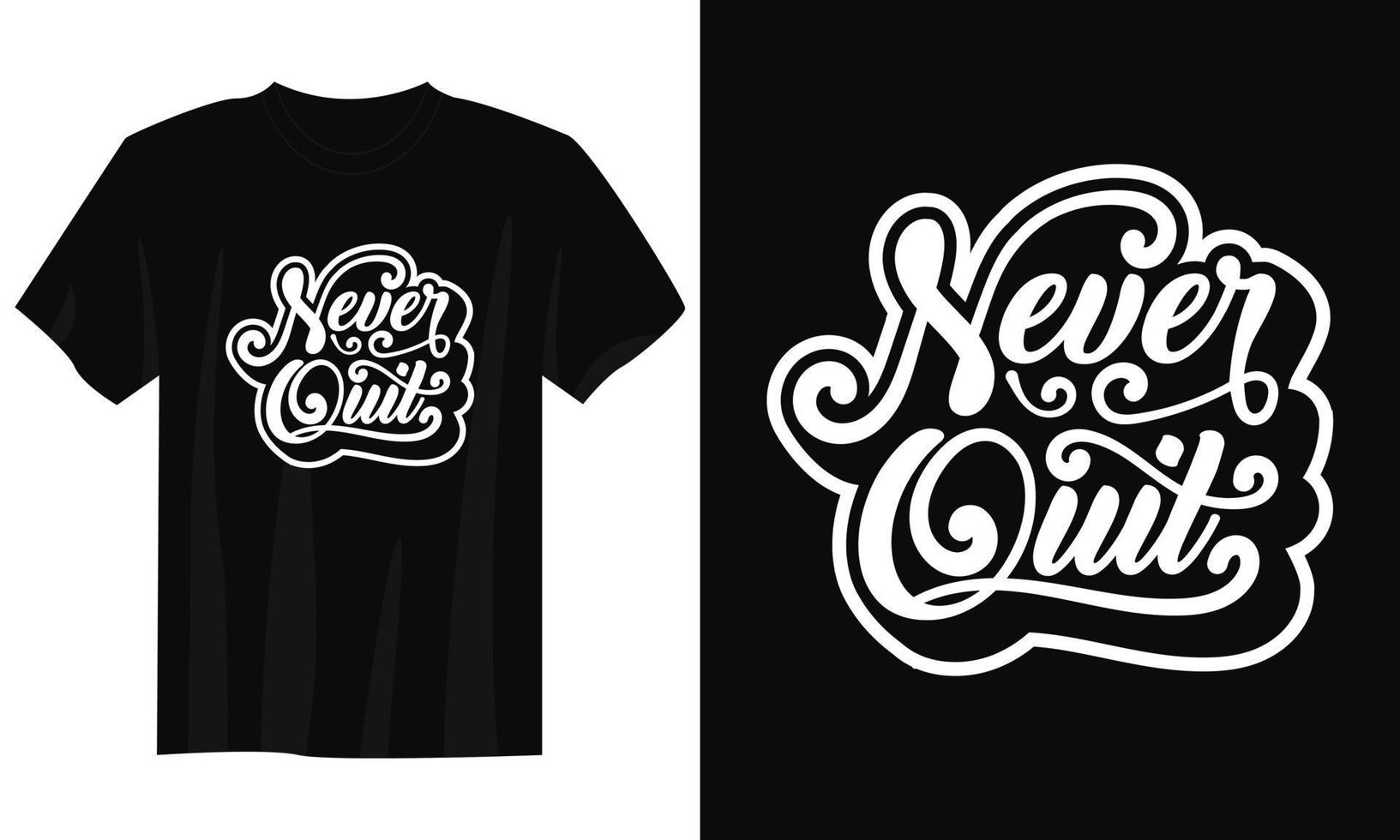 never quit Typography Quote T-Shirt Design Vector