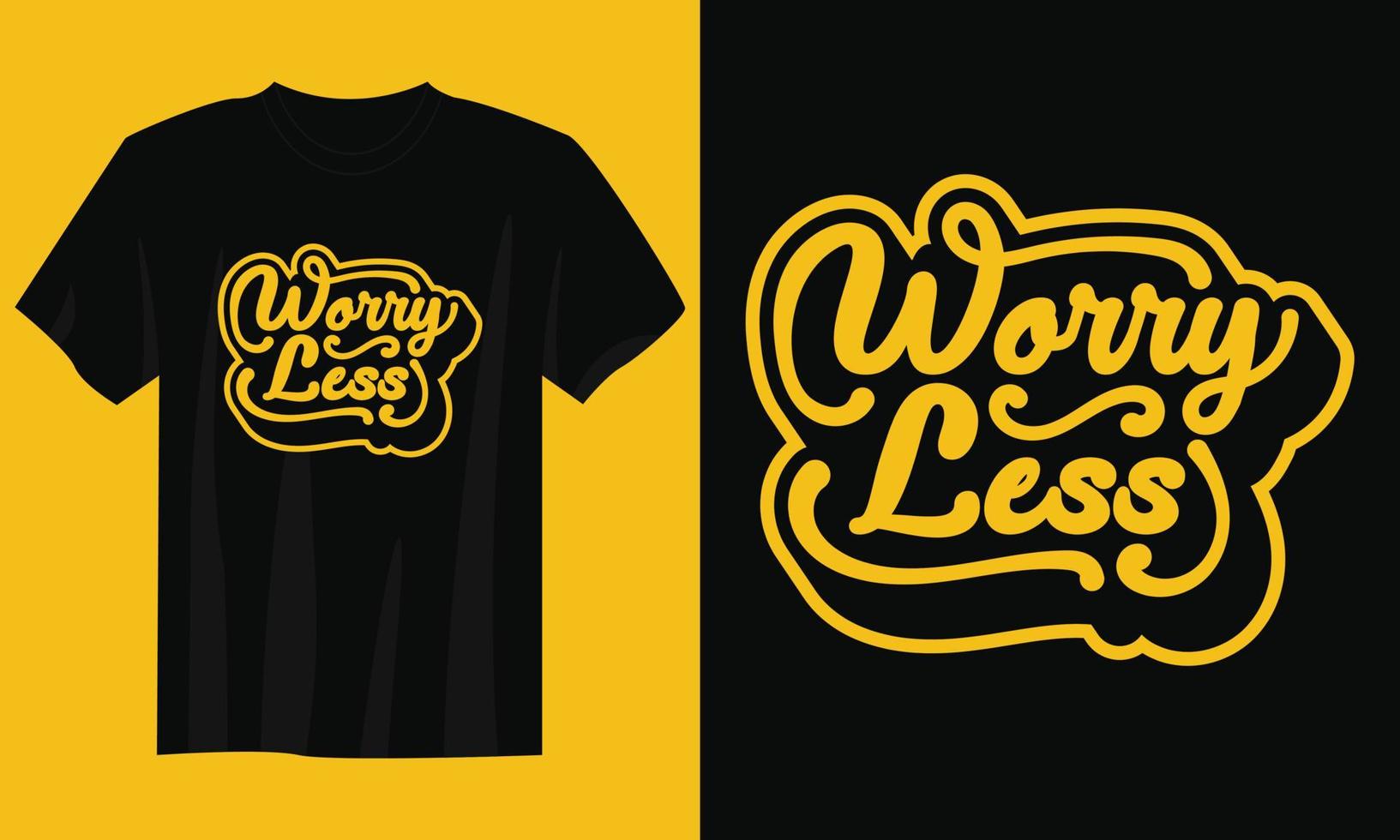 worry less Typography Quote T-Shirt Design Vector