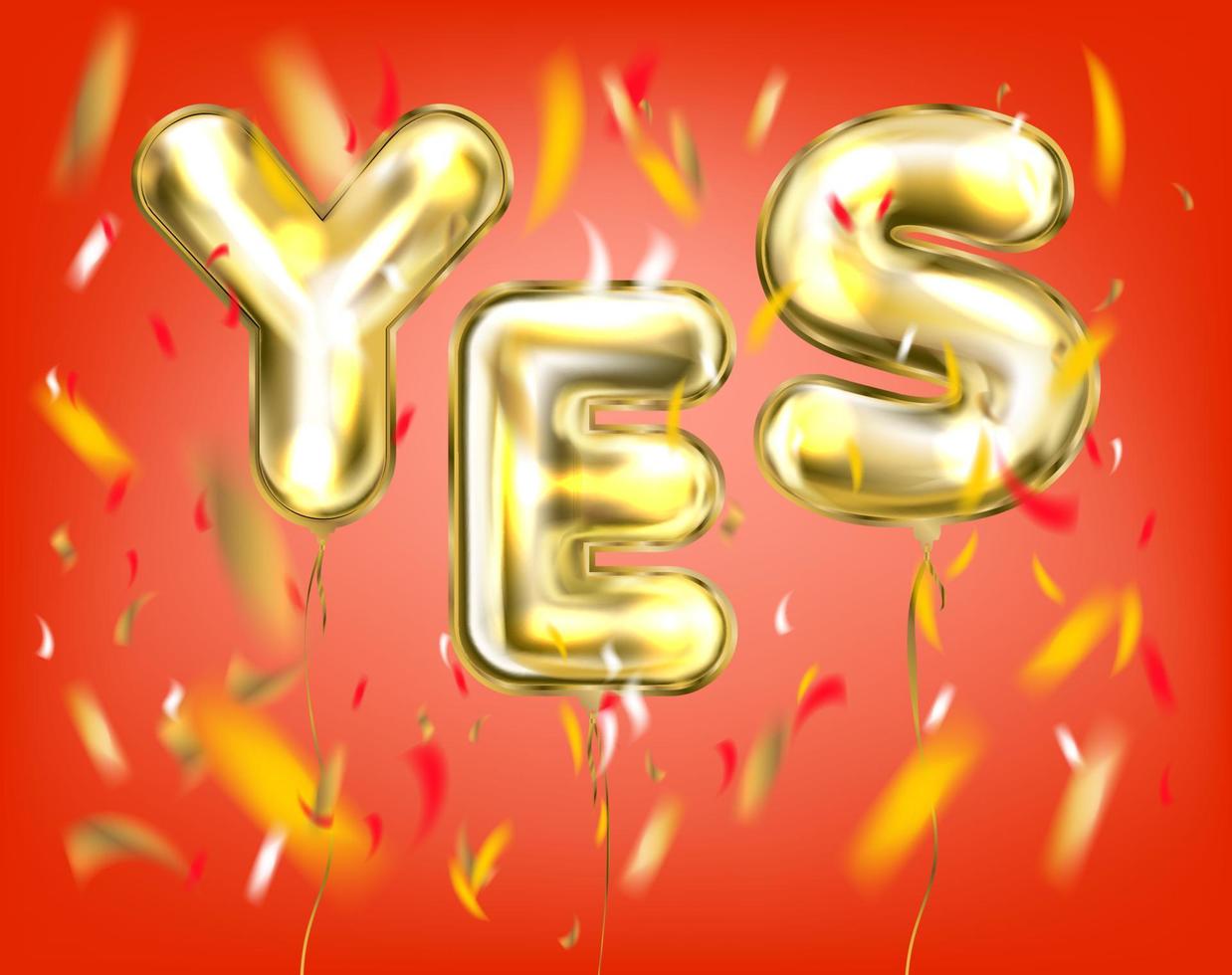 Yes-lettering by foil golden balloons in red with confetti vector