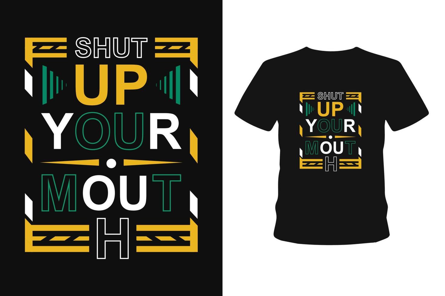 Shut up your mouth hand lettering calligraphy lettering quotes t shirt designs. vector