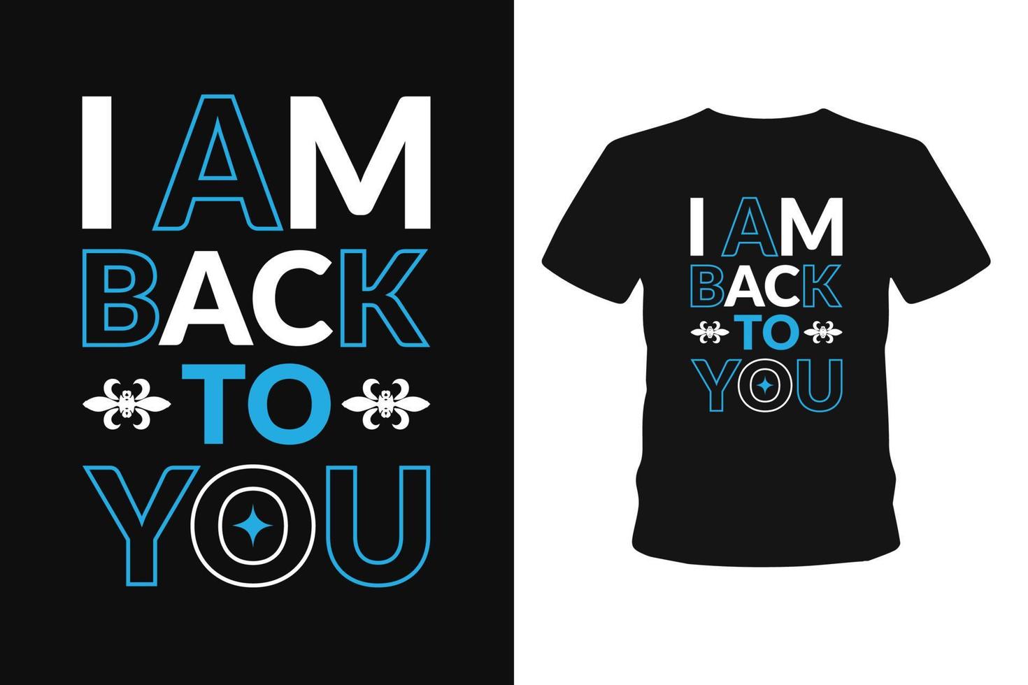 I am back to you typography lettering  hand drown  t shirt designs. vector